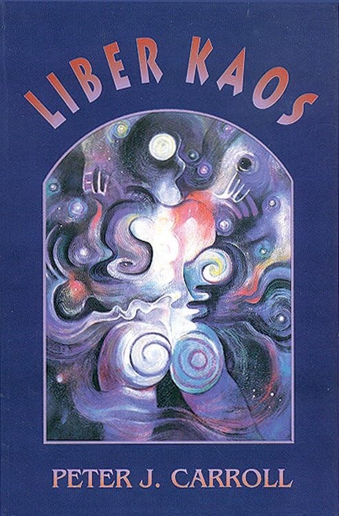 Liber Kaos: Chaos Magic for the Pandaemonaeon (Revised and Expanded Edition)