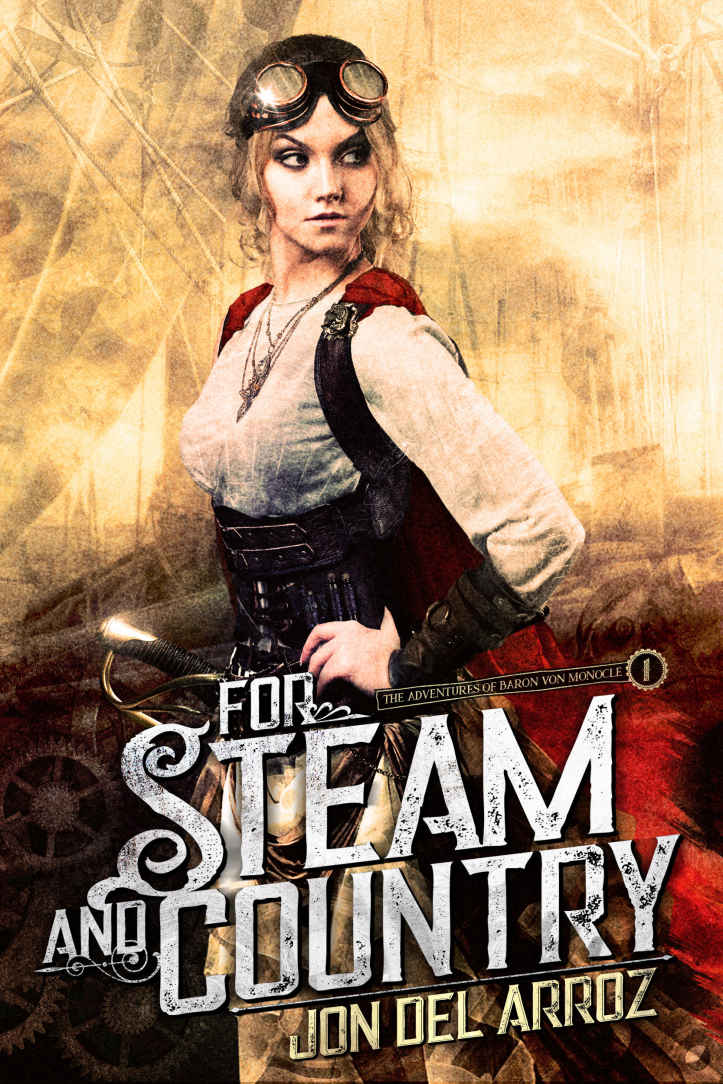 For Steam And Country - A Steampunk Fantasy (The Adventures of Baron Von Monocle Book 1)