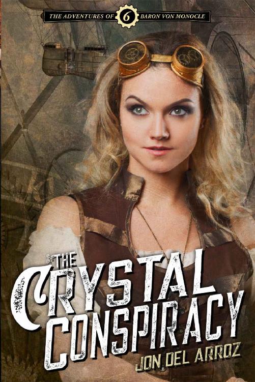 The Crystal Conspiracy (The Adventures of Baron Von Monocle Book 6)