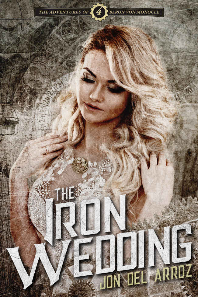 The Iron Wedding (The Adventures of Baron Von Monocle Book 4)