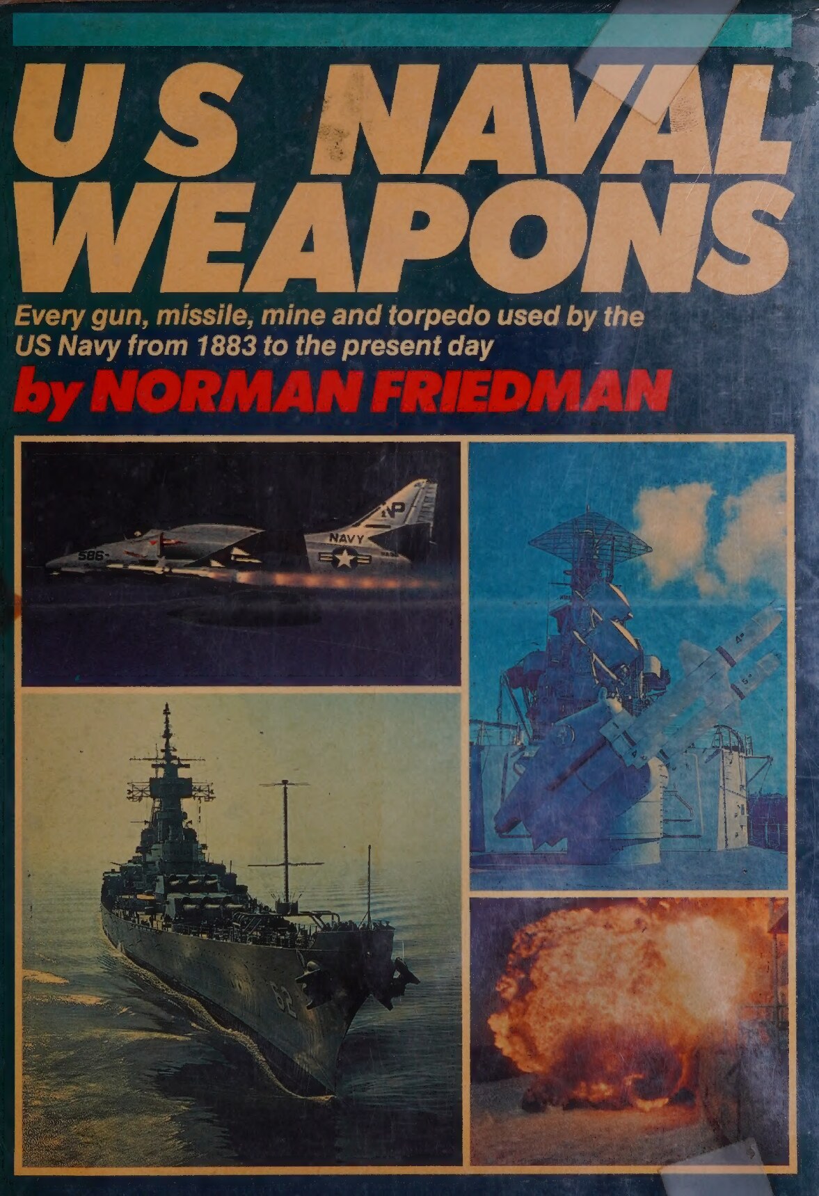 U.S. naval weapons : every gun, missile, mine, and torpedo used by the U.S. Navy from 1883 to the present day