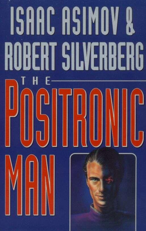 THE POSITRONIC MAN