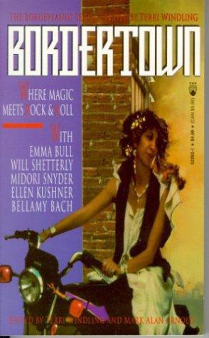 Bordertown: Where Magic Meets Rock & Roll Mass Market Paperback
