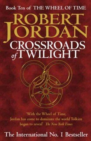 The Wheel of Time 10 - Crossroads of Twilight